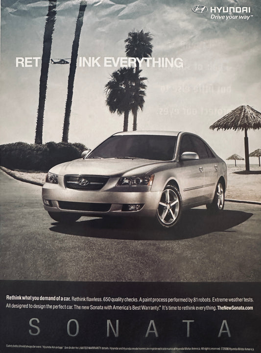 2006 Hyundai Sonata Magazine Ad - rethink Everything!