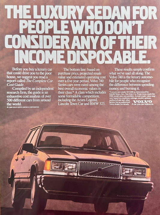 1988 Volvo 740 Luxury Sedan - None of their Income Is Disposable - Vintage Ad